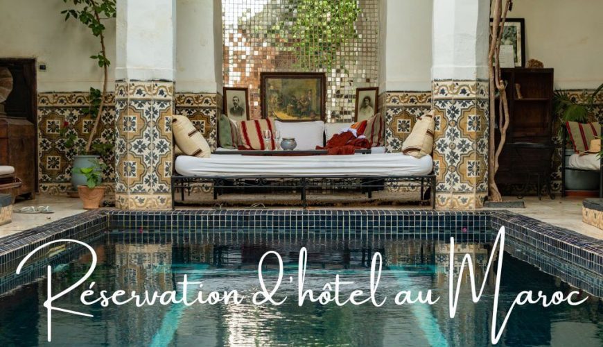 Réservation d'hôtel au Maroc