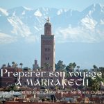 Préparer Son Voyage A Marrakech La Checklist Complète Pour Ne Rien Oublier(1)